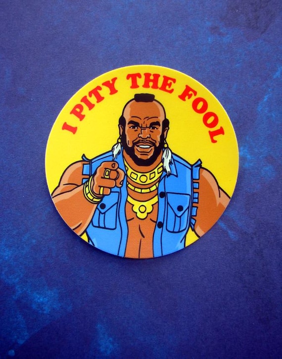 Mr. T「I Pity The Fool」ステッカー - 80年代テレビ用ダイカット