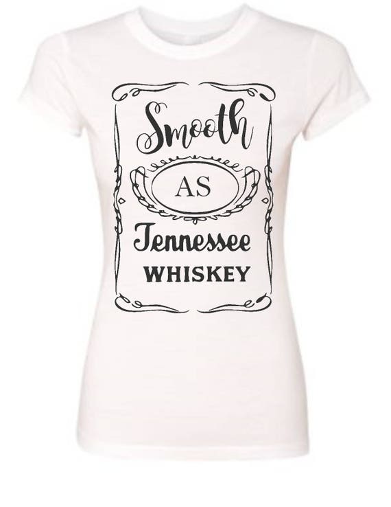 Smooth as Tennesse Whiskey Tennesse Whiskey whiskey tshirt | Etsy