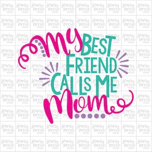 Il mio migliore amico mi chiama mamma - taglio File in SVG, EPS, PNG e Jpeg per Cricut & Silhouette