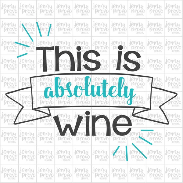 This is Absolutely Wine - Cutting File in SVG, EPS and PNG for Cricut and Silhouette