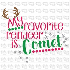 My Favorite Reindeer is Comet - Cutting File in SVG, EPS, PNG and Jpeg for Cricut & Silhouette