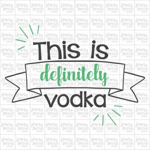 Questo è sicuramente Vodka - File di taglio in PNG, EPS e SVG per Cricut e Silhouette