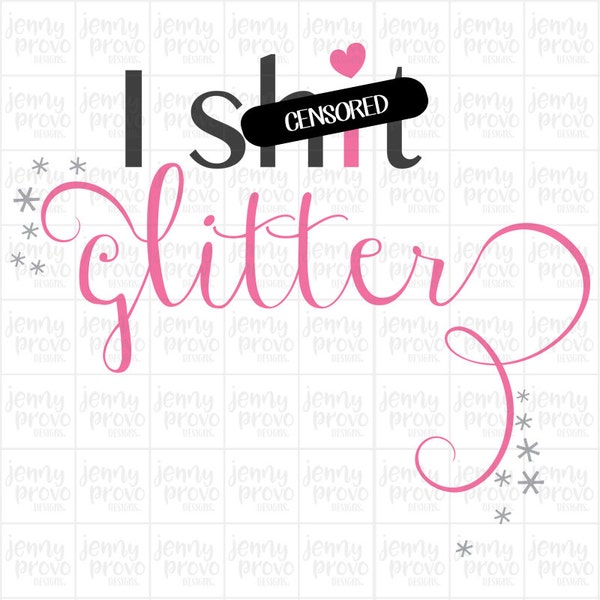 I Sh*t Glitter (Mature) - Cutting File in SVG, EPS, PNG and Jpeg for Cricut and Silhouette