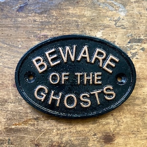 Beware of the Ghosts Plaque