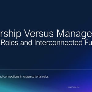 May include: A dark blue presentation slide with white text. The title reads "Leadership Versus Management: Distinct Roles and Interconnected Functions." Below, it says "Exploring differences and connections in organisational roles."