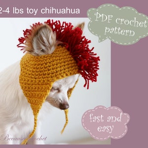 May include: A white chihuahua wearing a yellow and red crocheted hat with a mohawk style. The hat has a long flap that hangs down the dog's back. The text "PDF crochet pattern" and "fast and easy" are in speech bubbles. The text "Because crochet" is at the bottom of the image.