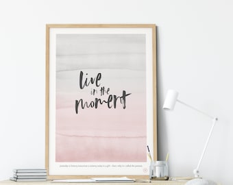 Print - live in the moment