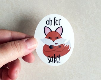 Fox Vinyl Sticker, Fox Sticker, Oh For Fox Sake Sticker, Animal Pun Sticker, For Fox Sake Sticker, Funny Animal Sticker