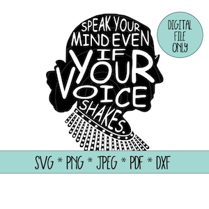 Ruth Bader Ginsburg (RBG) - Speak Your Mind Even If Your Voice Shakes - SVG PNG Cut File Clipart Cricut Silhouette Vinyl Schneidemaschine