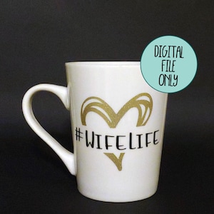 Hashtag Wife Life Custom SVG PNG jpeg dxf cut bestand, clipart, Cricut, Silhouet, vinyl snijmachine, Instant Download #wifelife