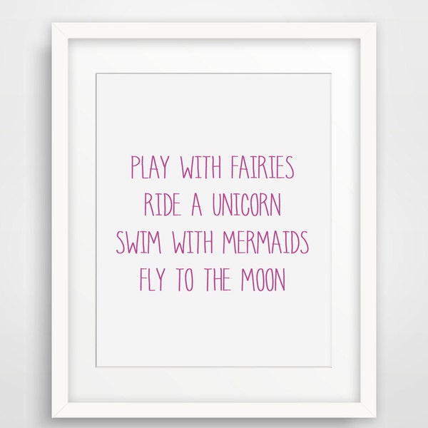 Play With Fairies, Ride a Unicorn, Swim with Mermaids Fly to the Moon, Funny Motivational Print, Modern Kids Decoration, Pink Magenta Poster