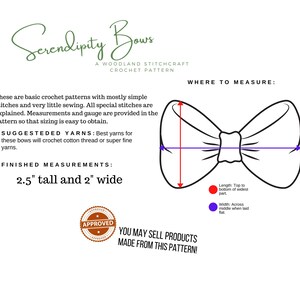 May include: A crochet pattern for making a bow, with instructions for measuring the finished product. The finished bow is 2.5 inches tall and 2 inches wide. The pattern includes the text "Serendipity Bows" and "You may sell products made from this pattern!"