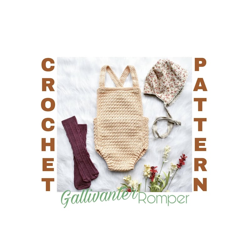 May include: Crochet pattern for a "Gallivanting Romper" baby outfit. The pattern includes a crocheted romper, a crocheted hat, and a pair of crocheted socks. The romper is a light beige color, the hat is a floral print, and the socks are a deep burgundy color.