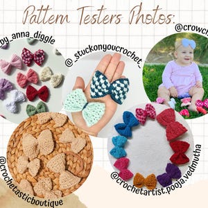 May include: A collection of crocheted bows in various colors and patterns. The bows are displayed on a variety of surfaces, including a wooden table, a wicker basket, and a hand. The image includes the text "Pattern Testers Photos:" and several Instagram usernames.