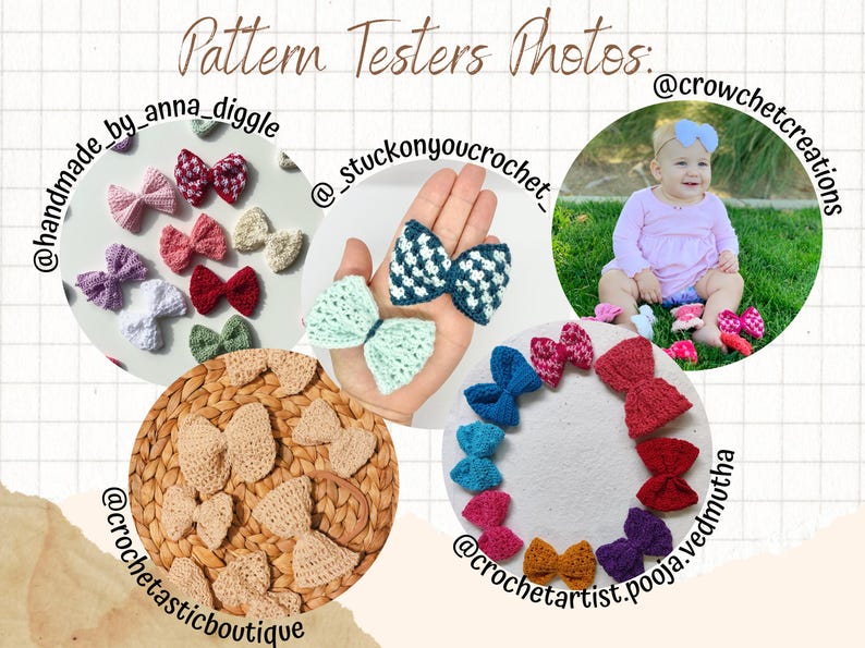 May include: A collection of crocheted bows in various colors and patterns. The bows are displayed on a variety of surfaces, including a wooden table, a wicker basket, and a hand. The image includes the text "Pattern Testers Photos:" and several Instagram usernames.