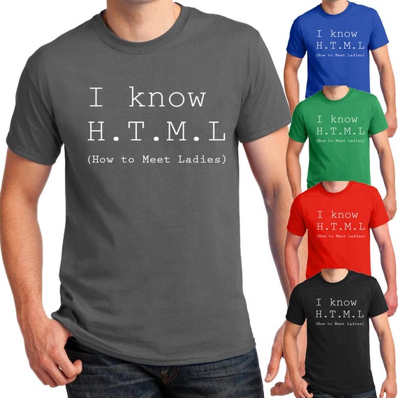 I Know HTML T-shirt Silicon Valley Funny Geeky T-shirts Adult 