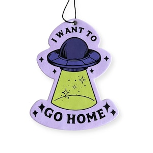 I want to Go Home Freshener; UFO style pop Art; Cute Gift