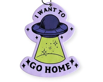 I want to Go Home Freshener; UFO style pop Art; Cute Gift