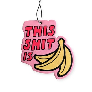 This is Bananas Air Freshener; Funny style pop Art; Cute Gift