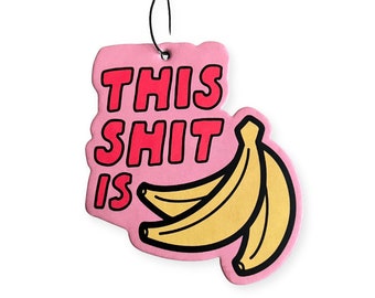 This is Bananas Air Freshener; Funny style pop Art; Cute Gift