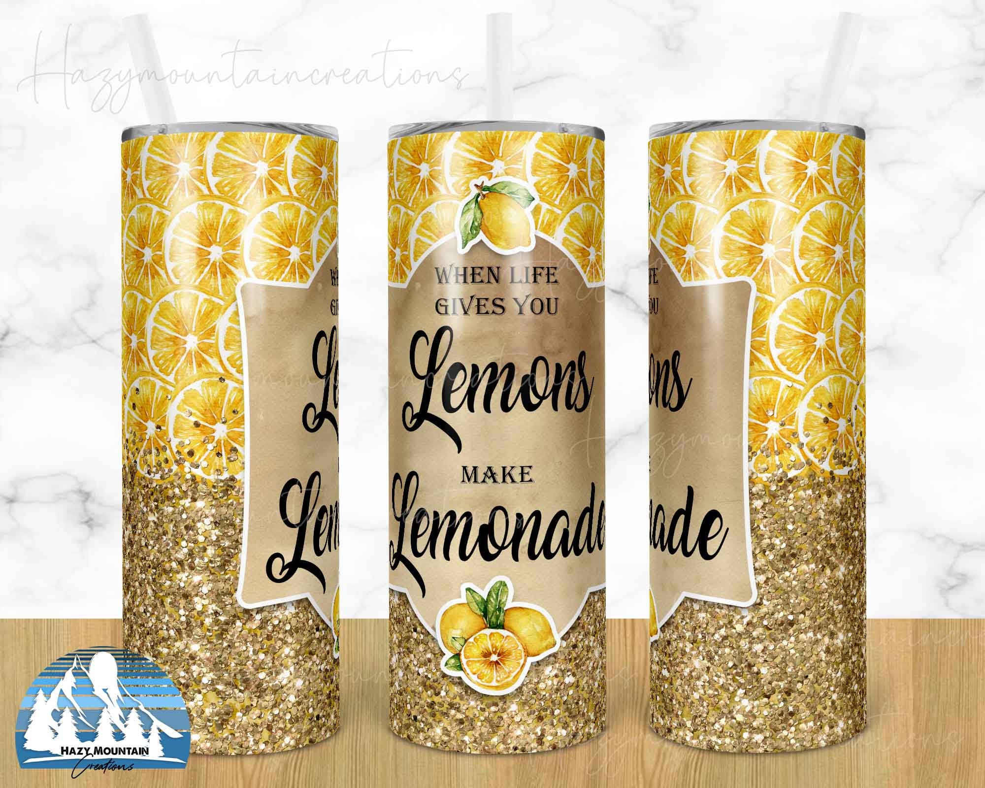 When Life Gives you Lemons Make Lemonade 20oz Skinny Design Etsy