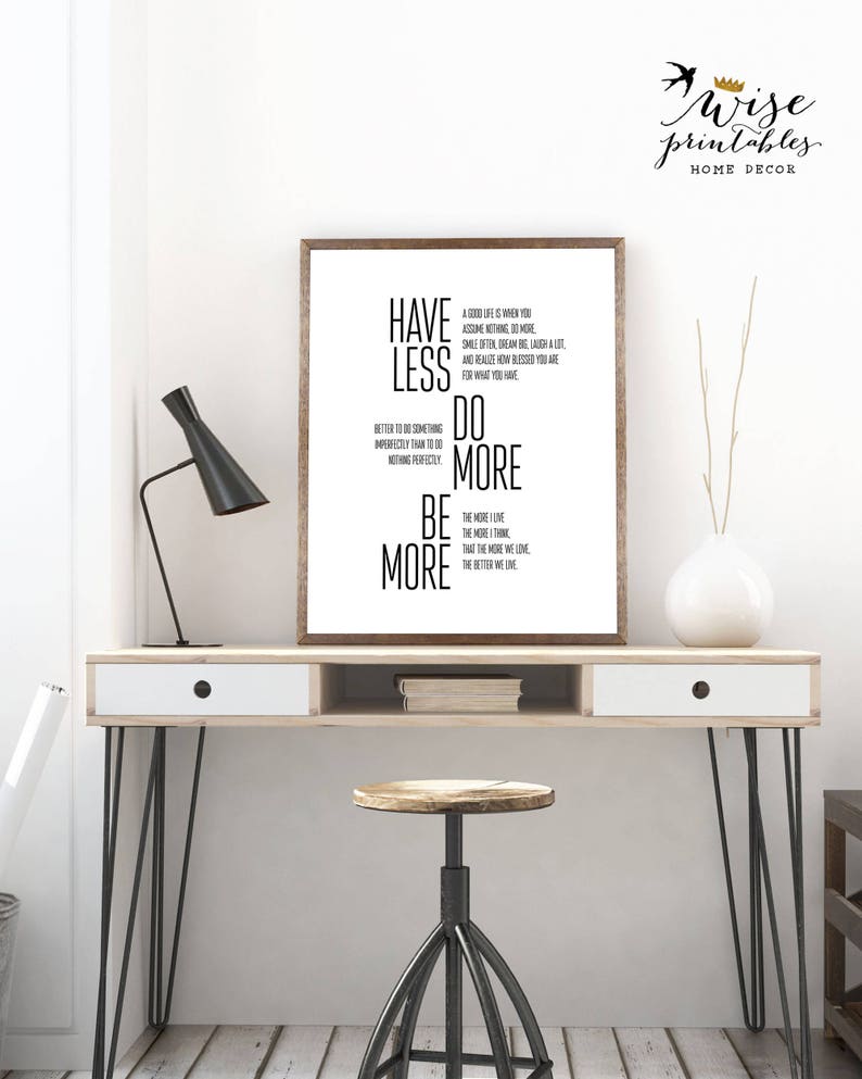 Have Less Do More Be More Motivational Quote Wall art Print | Etsy
