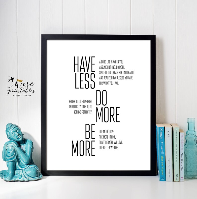 Have Less Do More Be More Motivational Quote Wall art Print Etsy