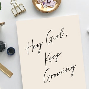Hey Girl, Keep Growing Inspirational Unframed Print Poster, Available in 3 Sizes, Cubicle Office Art Decor