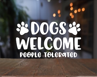 Dogs Welcome People Tolerated Vinyl Decal - Shop Window Sticker (Pack of 2)