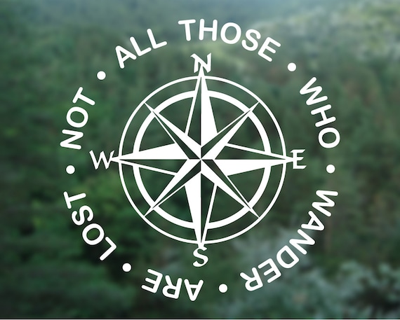 COMPASS /"Not All Those Who Wander Are Lost/" Vinyl Decal Sticker Car Window Wall