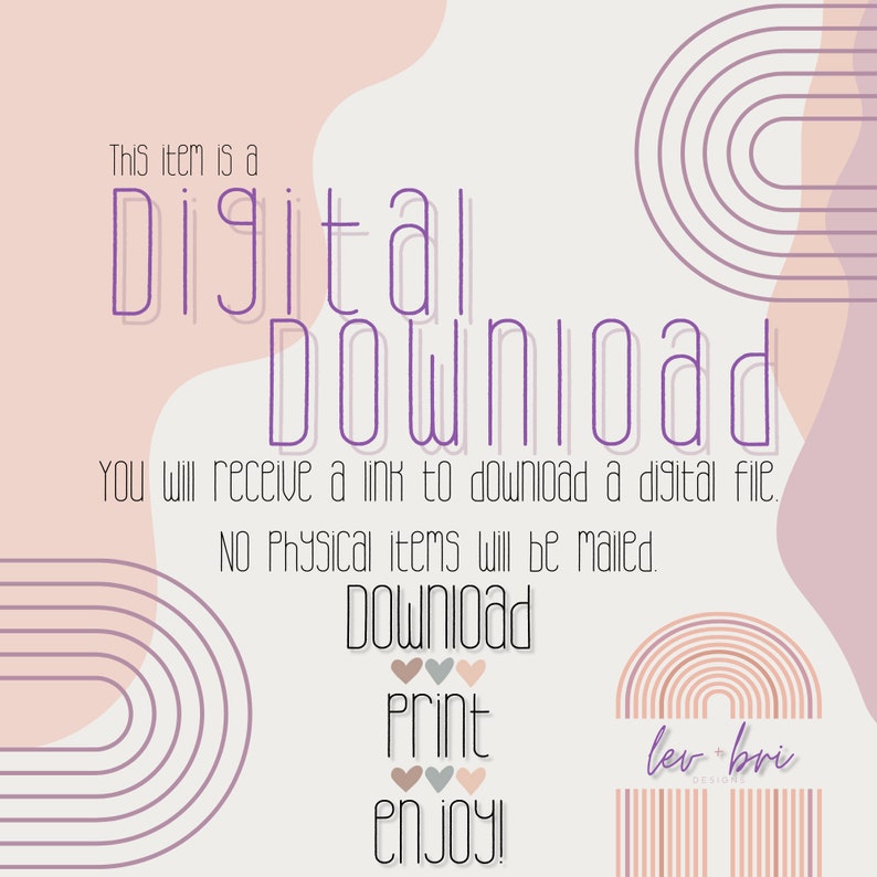 May include: Digital download graphic with the text "This item is a Digital Download. You will receive a link to download a digital file. No physical items will be mailed. Download, Print, enjoy!" with a pink and white background and rainbow arches.
