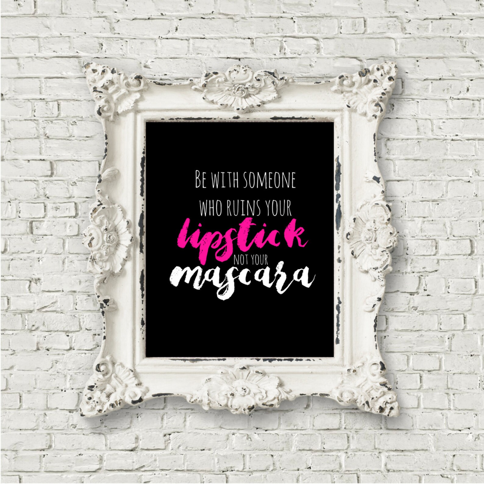 Be With Someone Who Ruins Your Lipstick Not Mascara