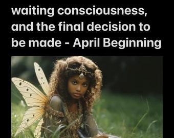 Divine lovers daily APRIL start — The inner child of the feminine +enchanted callings of the heart — the end of waiting consciousness.