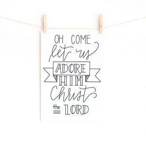 Oh COME LET US Adore Him, 8x10, digital print, handwritten, Christmas, carols, holiday, black and white art, wall art