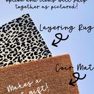 May include: A brown coir doormat with the text "Makes a great gift!" and a black and white leopard print rug layered on top. The text "Want both? Select Mat + Rug option and items will ship together as pictured!" is at the top of the image. The text "Layering Rug" is above the rug and the text "Coir Mat" is above the doormat.