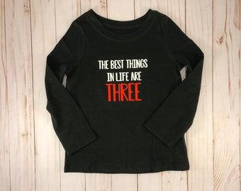 The Best Things in Life are Three toddler shirt