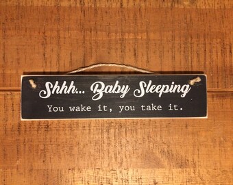 Baby Sleeping Sign - You Wake It You take It - New Baby Gift - Baby Shower Gift - Funny Baby Gift - Nursery Decor - Door Sign - Baby Signs