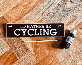 I’d Rather Be Cycling - Cycling Signs - Cycling Gifts - Man Cave Signs - Gift For Dad - Gift For Him - Wooden Signs - bike  - Fathers Day