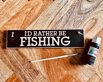 I’d Rather Be Fishing - Fishing Signs - Fishing Gifts - Man Cave Signs - Gift For Dad - Gift For Him - Wooden Signs - Painted - Fathers Day