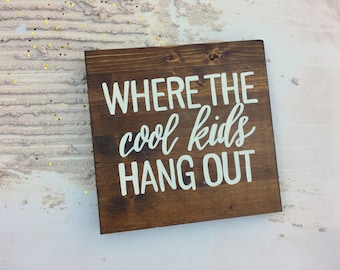 Where The Cool Kids Hang Out Handcrafted Wooden Sign // Handpainted Kids Table Sign // Wedding Sign