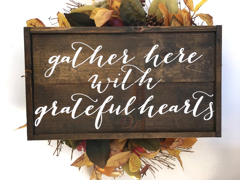 Gather Here With Grateful Hearts Handcrafted Wooden Sign Dining Room Sign Rustic Fall Sign Thanksgiving Sign Farmhouse Fall Sign