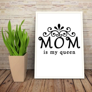 Mom Is My Queen, Valentine Gift For My Mom, Mothers Day Gift From Daughter/From Son, Digital Instant Download image 3