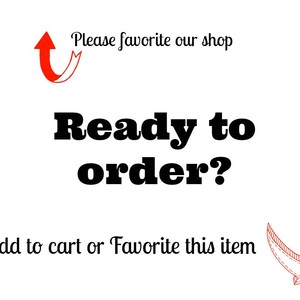 May include: White background with the text "Ready to order?" in bold black font. The phrase "Please favorite our shop" is above the main text, and "Add to cart or Favorite this item" is below. Red arrows point to the text.