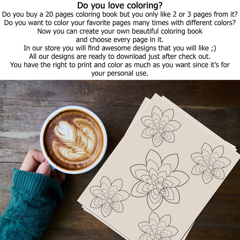 May include: A cup of coffee with latte art next to a stack of coloring pages with floral designs. The text on the image reads, "Do you love coloring?" and describes the ability to create your own coloring book.