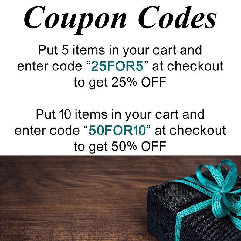May include: Image with text "Coupon Codes" and promotional offers. The text states: "Put 5 items in your cart and enter code '25FOR5' at checkout to get 25% OFF." and "Put 10 items in your cart and enter code '50FOR10' at checkout to get 50% OFF."