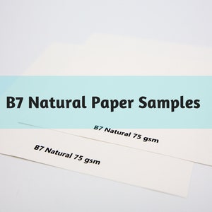 May include: Off-white B7 natural paper samples. The text "B7 Natural Paper Samples" is displayed across a light blue banner. The text "B7 Natural 75 gsm" is printed on the paper. The paper is a neutral colour.