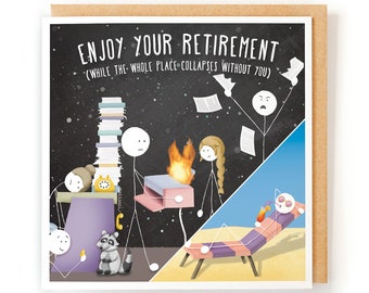 May include: A humorous greeting card with a stick figure enjoying retirement on a beach while the office burns and coworkers struggle with paperwork. The card reads "Enjoy your retirement (while the whole place collapses without you)".