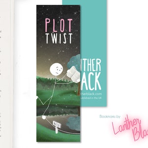 May include: A bookmark featuring a stick figure reading a book with the words "Plot Twist" above it. The bookmark is illustrated with a green landscape, a body of water, and a starry night sky. The bookmark is designed by Lanther Black.