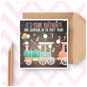 Party Train - Drôle de carte de vœux d’anniversaire, carte de champagne humour amusant et effronté, ami collègue Sœur maman fille 18 21 30 40 50
