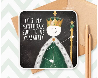 Sing to me Peasants Funny Happy Birthday Greeting card, King Crown Royal Boss Dad Husband Brother Granddad Son, Fun Humour Stickman SM60